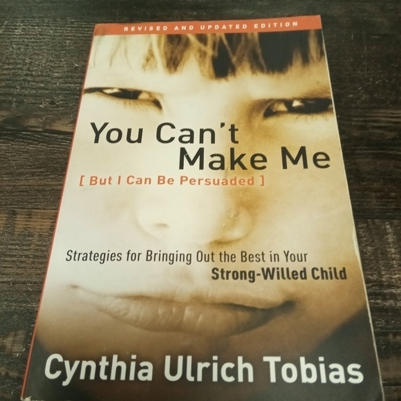 You Can't Make Me But I Can Be Persuaded Parenting a Strong Willed Child - Picture 1 of 1